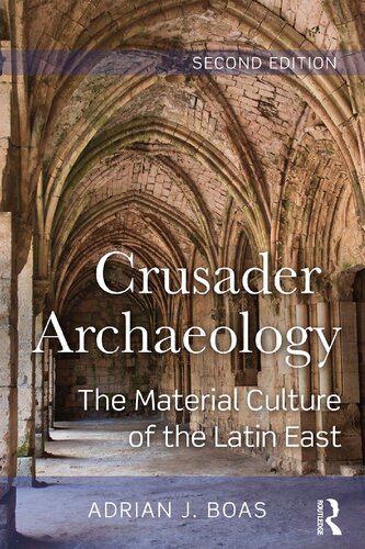 Crusader Archaeology 2nd Edition Adrian J Boas