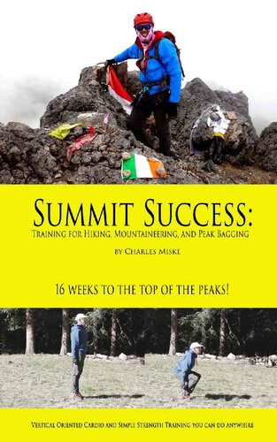 Summit Success Training For Hiking Mountaineering And Peak Bagging Charles Miske
