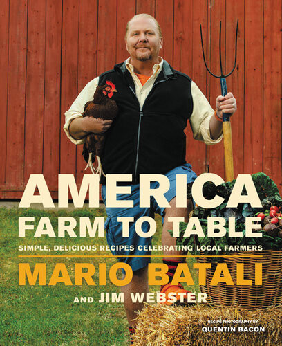 Americafarm To Table Simple Delicious Recipes Celebrating Local Farmers Mario Batali