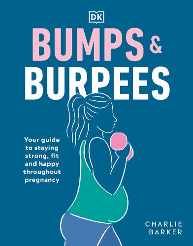 Bumps And Burpees Your Guide To Staying Strong Fit And Happy Throughout Pregnancy Charlie Barker