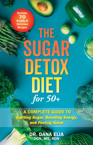 The Sugar Detox Diet For 50 Elia Dr Dana Dcn Ms Rdn