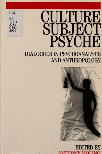 Culture Subject Psyche Dialogues In Psychoanalysis And Anthropology Anthony Molino