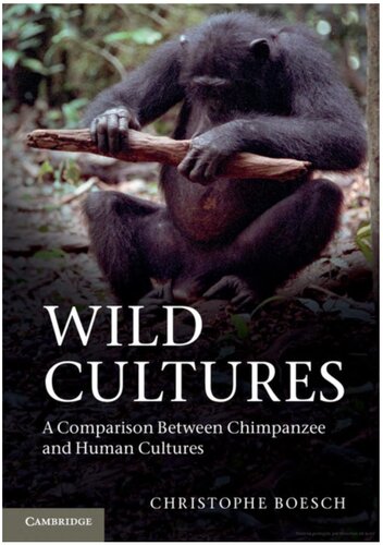 Wild Cultures A Comparison Between Chimpanzee And Human Cultures 1st Edition Christophe Boesch