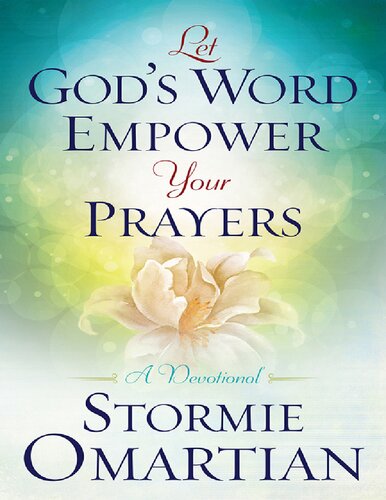 Let Gods Word Empower Your Prayers A Devotional Stormie Omartian