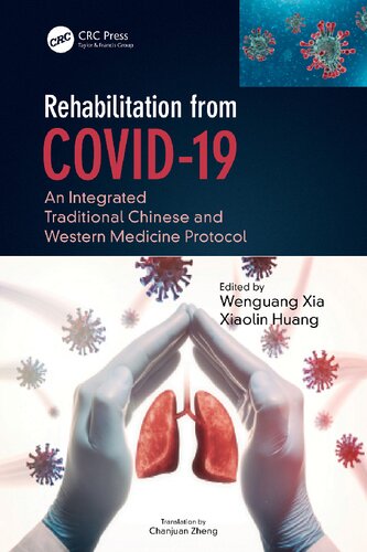 Rehabilitation From Covid19 An Integrated Traditional Chinese And Western Medicine Protocol 1st Edition Wenguang Xia Xiaolin Huang Chanjuan Zheng