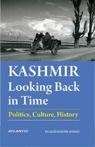Kashmir Looking Back In Time Politics Culture History Khalid Bashir Ahmad
