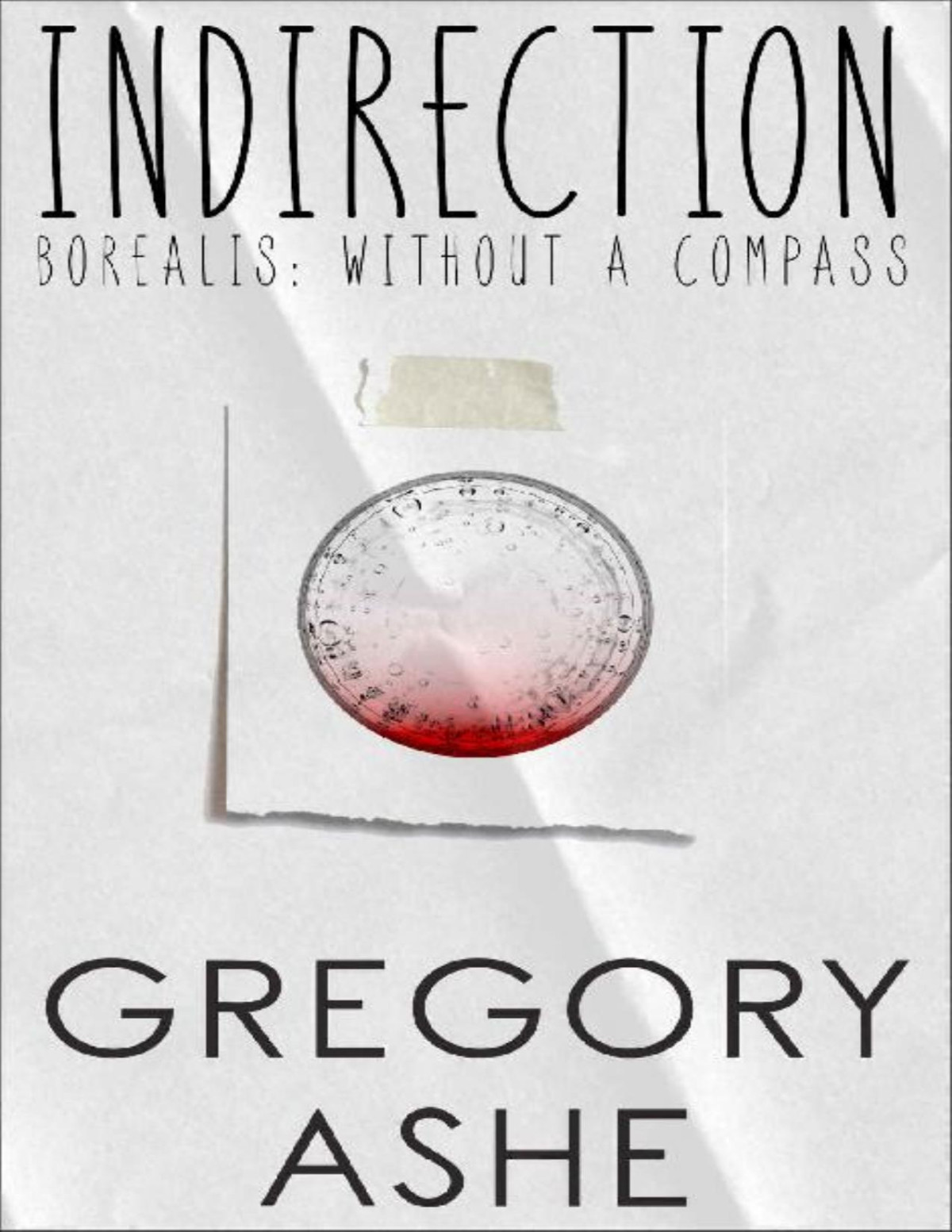 Indirection Borealis Without A Compass Book 1 Gregory Ashe Ashe