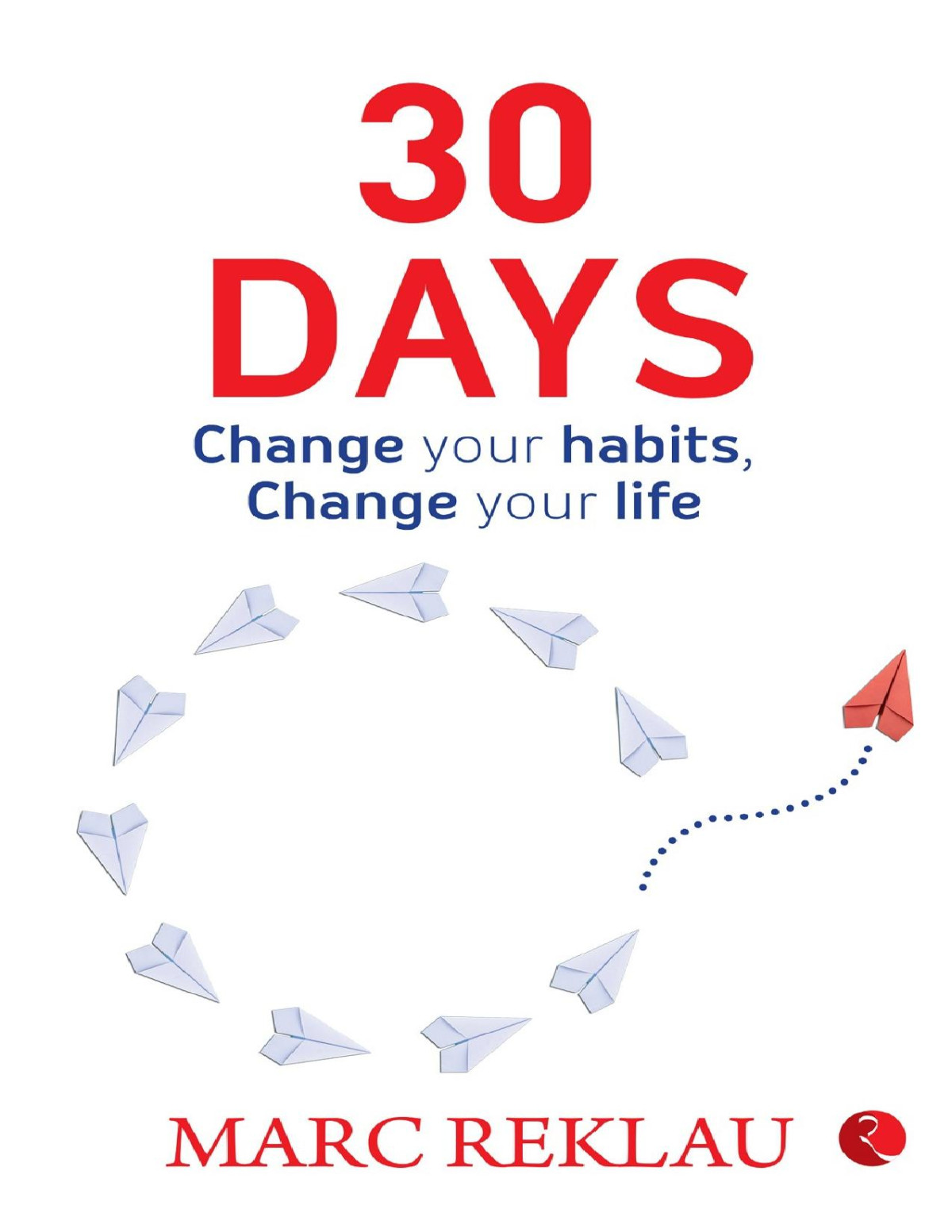 30 Days Change Your Habits Change Your Life Marc Reklau Marc Reklau