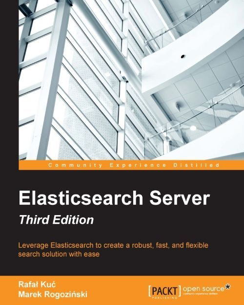 Elasticsearch Server Third Edition Rafal Kuc Marek Rogozinski