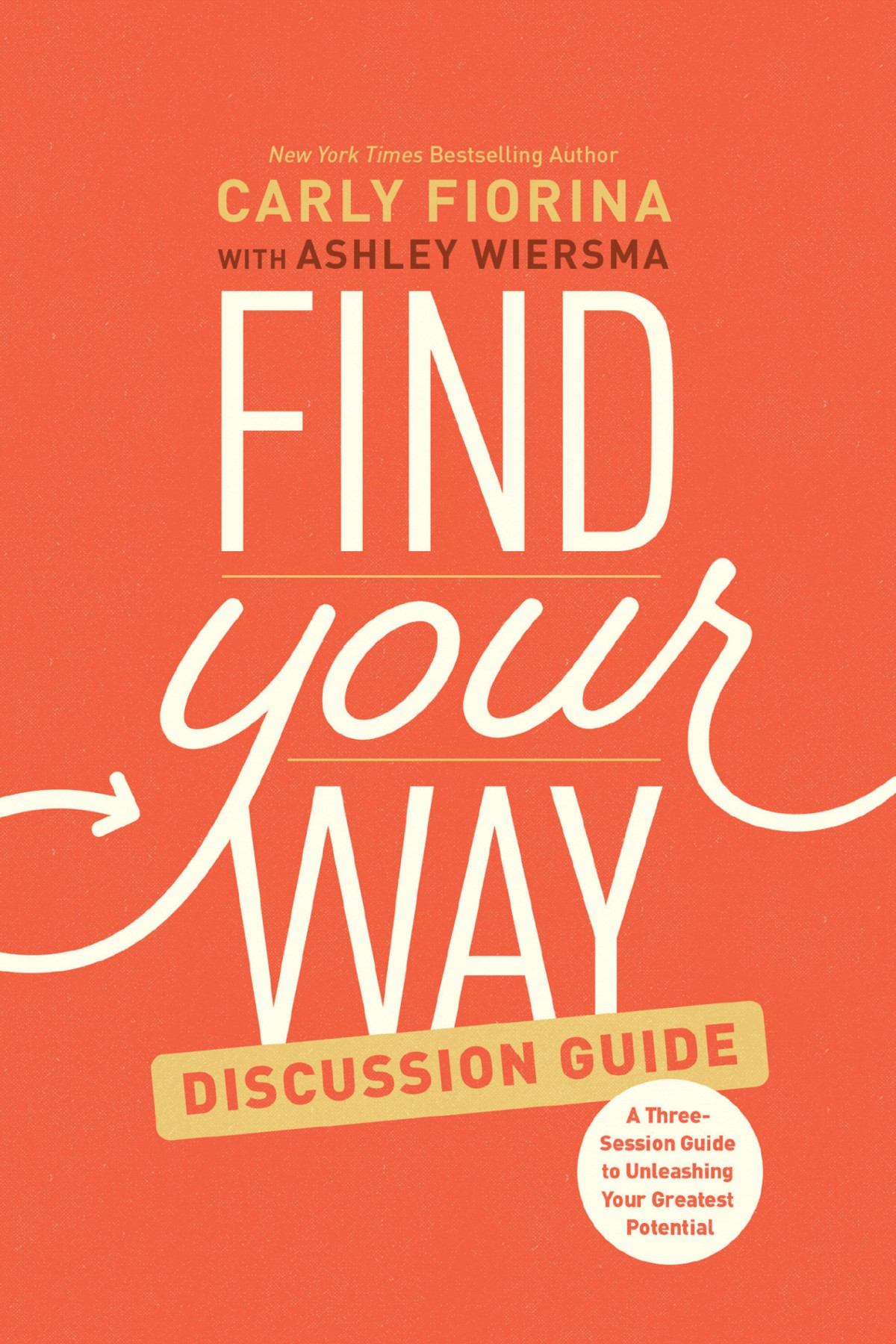 Find Your Way Discussion Guide Carly Fiorina Ashley Wiersma Fiorina
