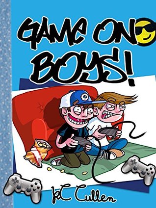 Game On Boys The Play Station Playoffs A Hilarious Adventure For Children 912 With Illustrations Kate Cullen Cullen