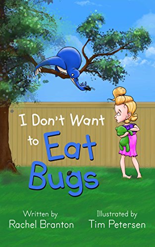 I Dont Want To Eat Bugs Rachel Branton Branton Rachel