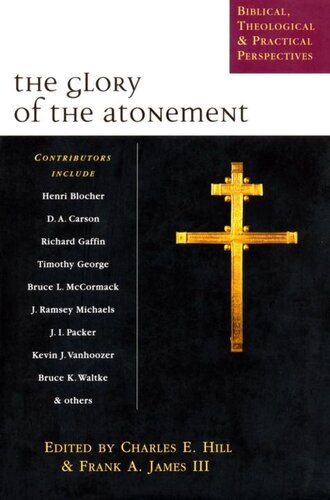 The Glory Of The Atonement Charles E Hill Frank A James Iii