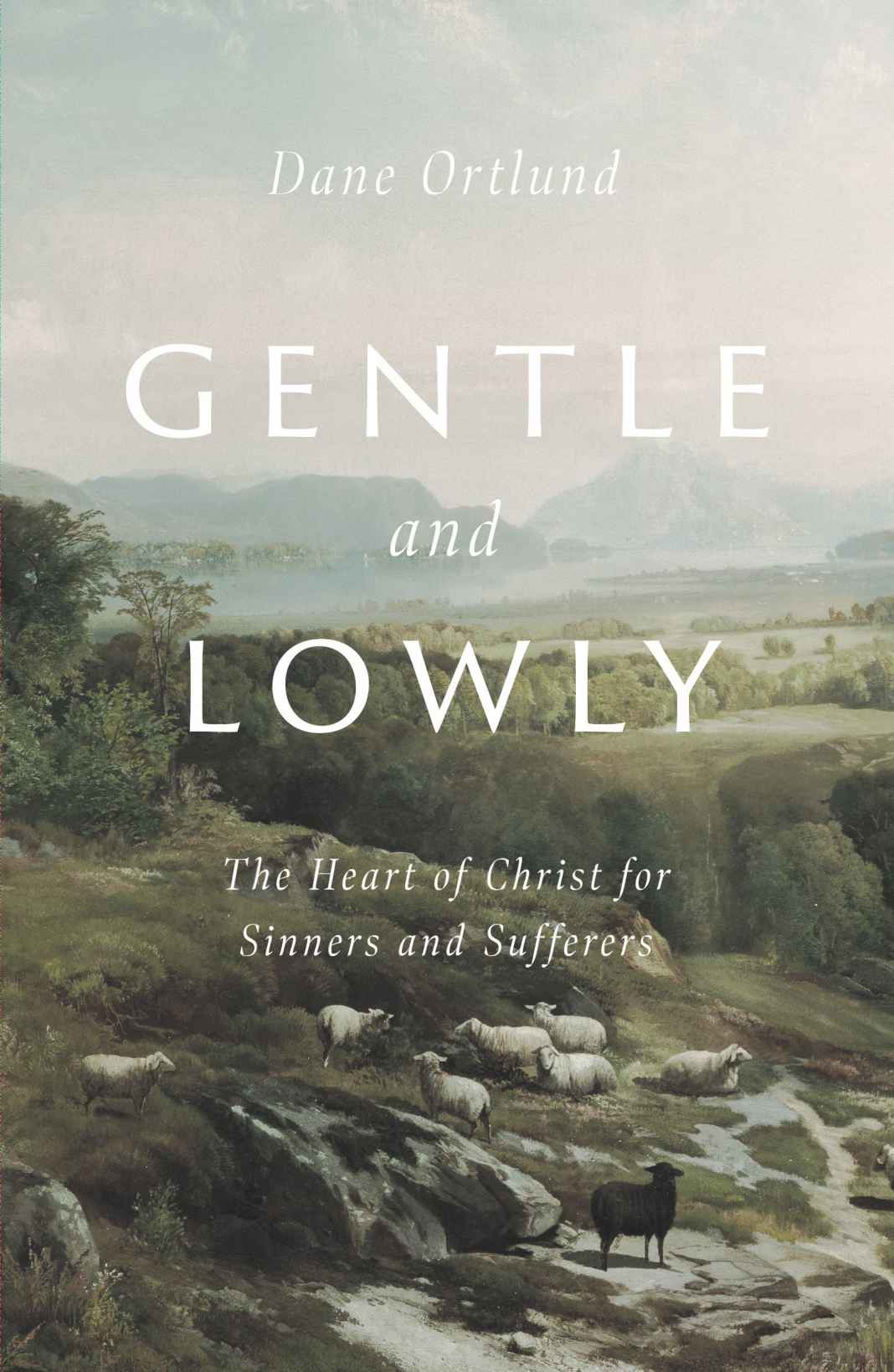 Gentle And Lowly Dane C Ortlund