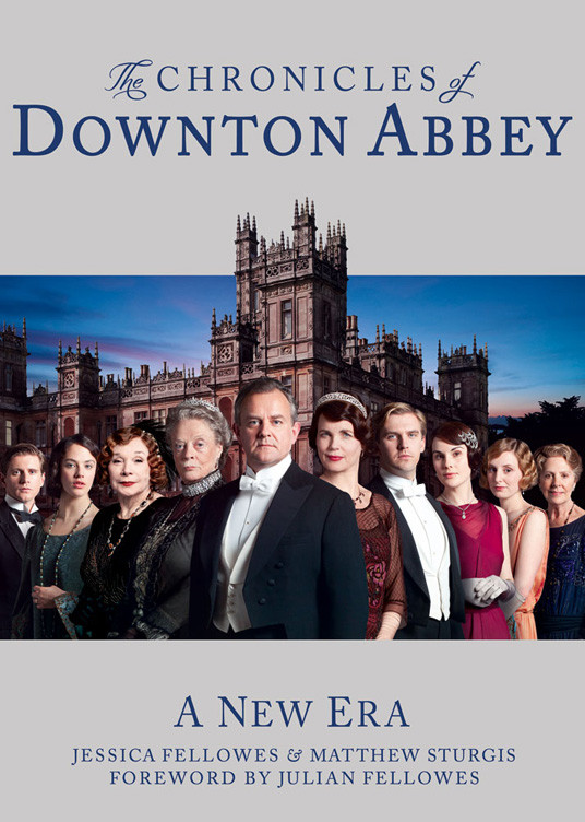 The Chronicles Of Downton Abbey Official Series 3 Tv Tiein Jessica Fellowes Matthew Sturgis Julian Fellowes Jessica Fellowes Matthew Sturgis
