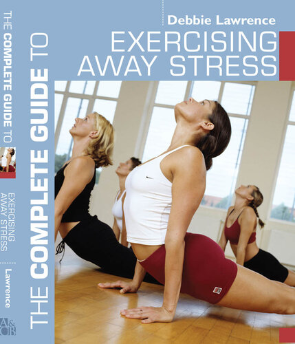 The Complete Guide To Exercising Away Stress 1st Edition Debbie Lawrence