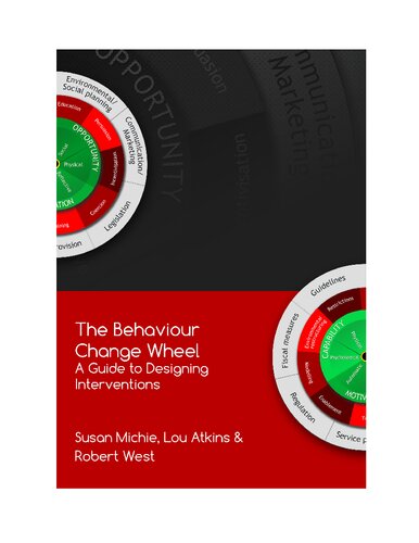 The Behaviour Change Wheel A Guide To Designing Interventions Susan Michie Lou Atkins Robert West