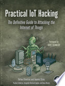 Practical Iot Hacking The Definitive Guide To Attacking The Internet Of Things Chantzis