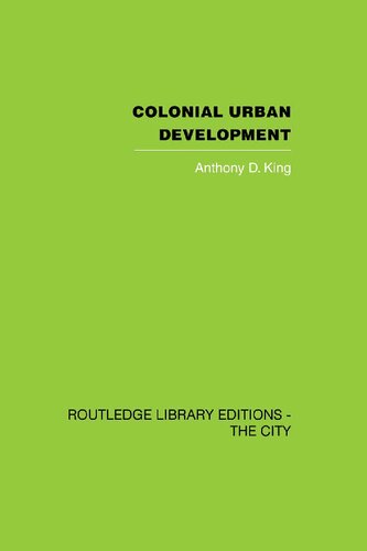 Colonial Urban Development Culture Social Power And Environment Anthony D King
