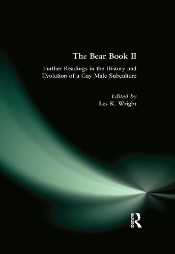 The Bear Book Ii Further Readings In The History And Evolution Of A Gay Male Subculture Les K Wright