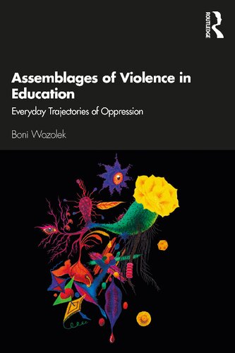 Assemblages Of Violence In Education Everyday Trajectories Of Oppression Boni Wozolek