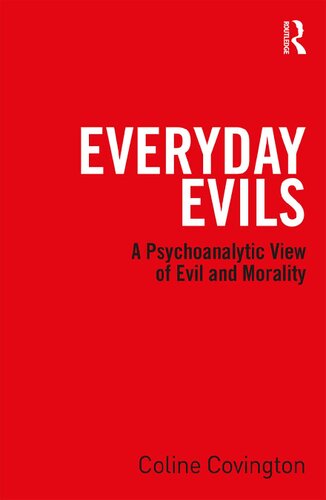 Everyday Evils A Psychoanalytic View Of Evil And Morality Coline Covington