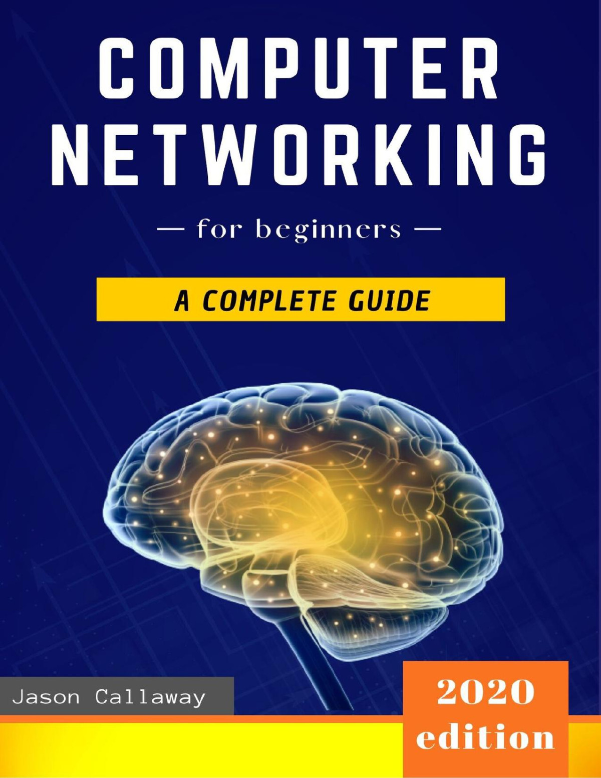 Computer Networking For Beginners The Complete Guide To Network Systems Wireless Technology Ip Subnetting Including The Basics Of Cybersecurity The Of Things For Artificial Intelligence Callaway