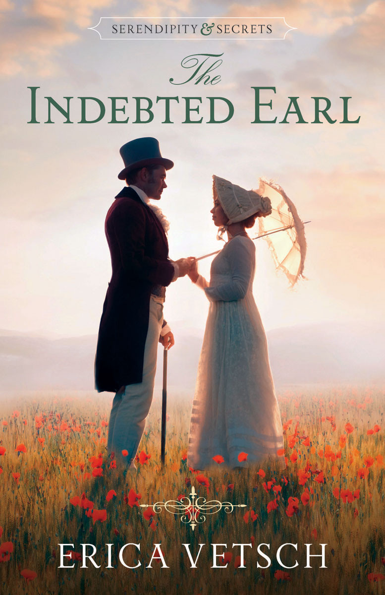 The Indebted Earl Serendipity Secrets 3 Erica Vetsch Vetsch