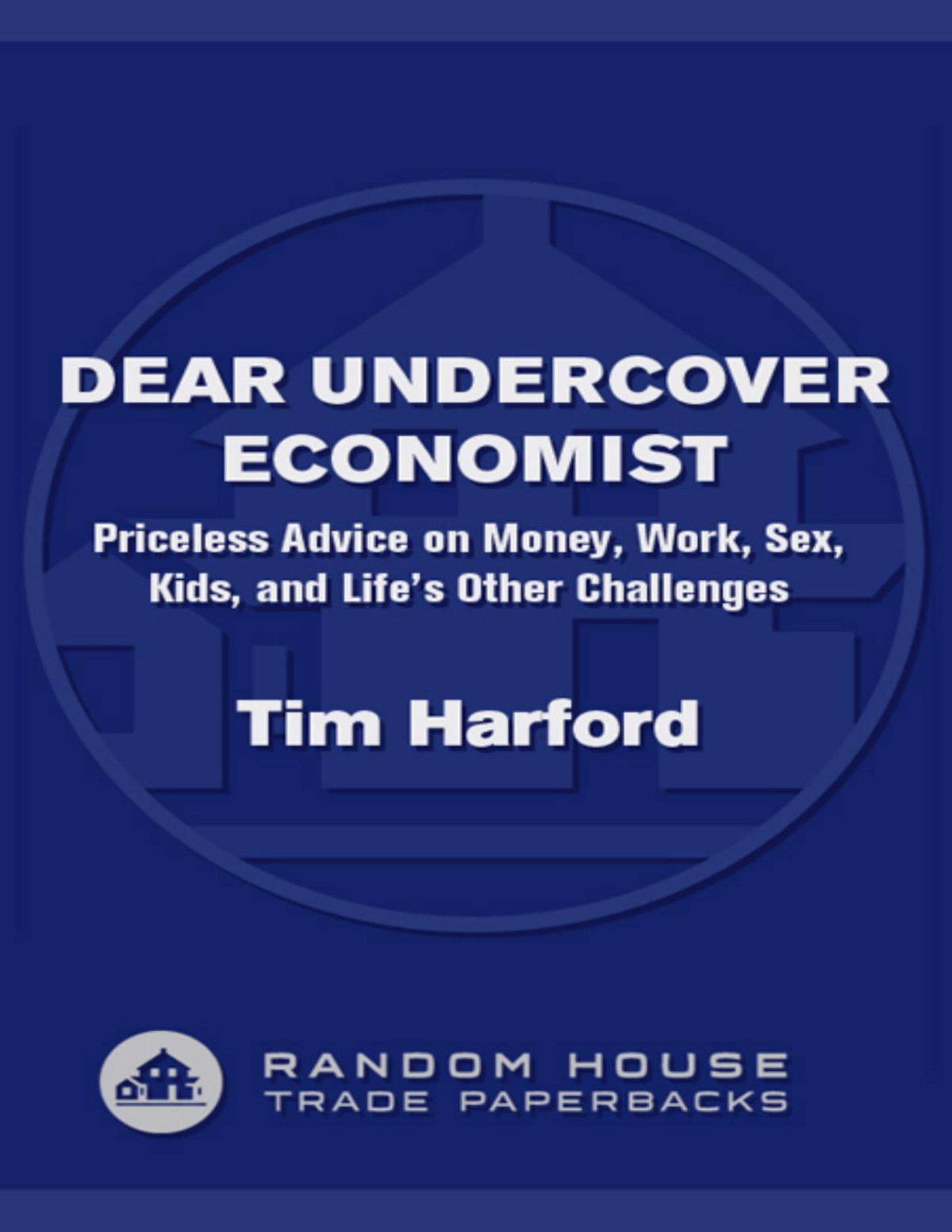 Dear Undercover Economist Tim Harford Harford Tim