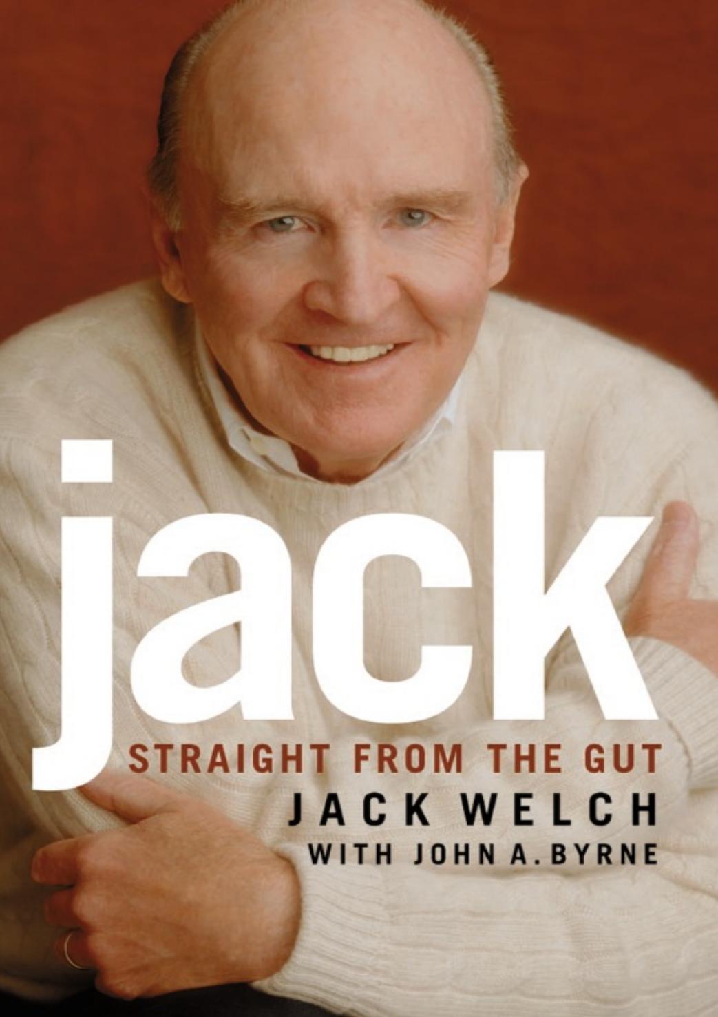 Jack Jack Welch John A Byrne Welch Jack