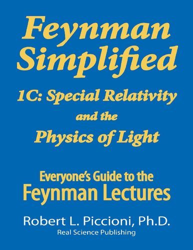 Feynman Simplified 1c Special Relativity And The Physics Of Light 2nd Edition Robert L Piccioni