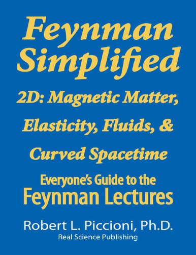 Feynman Simplified 2d Magnetic Matter Elasticity Fluids Curved Spacetime 2nd Edition Robert L Piccioni
