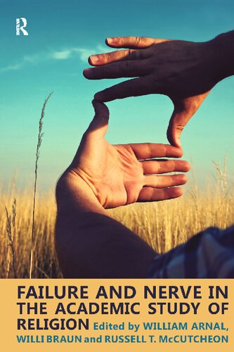 Failure And Nerve In The Academic Study Of Religion Essays In Honor Of Donald Wiebe William E Arnal