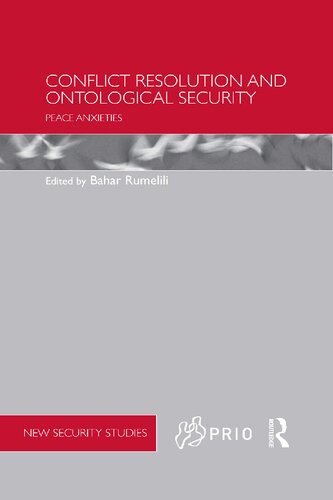 Conflict Resolution And Ontological Security Peace Anxieties Bahar Rumelili