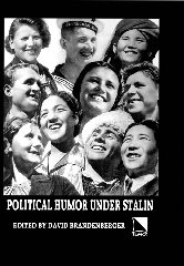 Political Humor Under Stalin An Anthology Of Unofficial Jokes And Anecdotes David Brandenberger