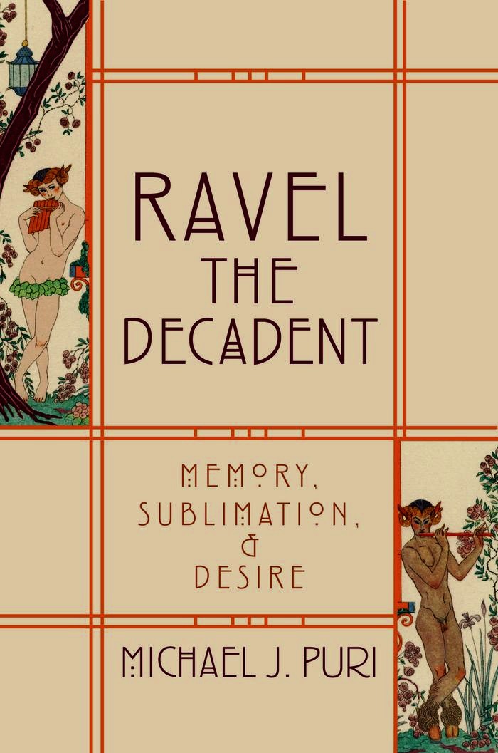 Ravel The Decadent Memory Sublimation Desire Michael J Puri