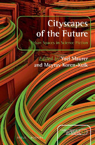Cityscapes Of The Future Urban Spaces In Science Fiction Yael Maurer Meyrav