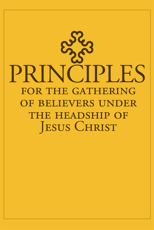 Principles For The Gathering Of Believers Under The Headship Of Jesus Christ Gospel Fellowships