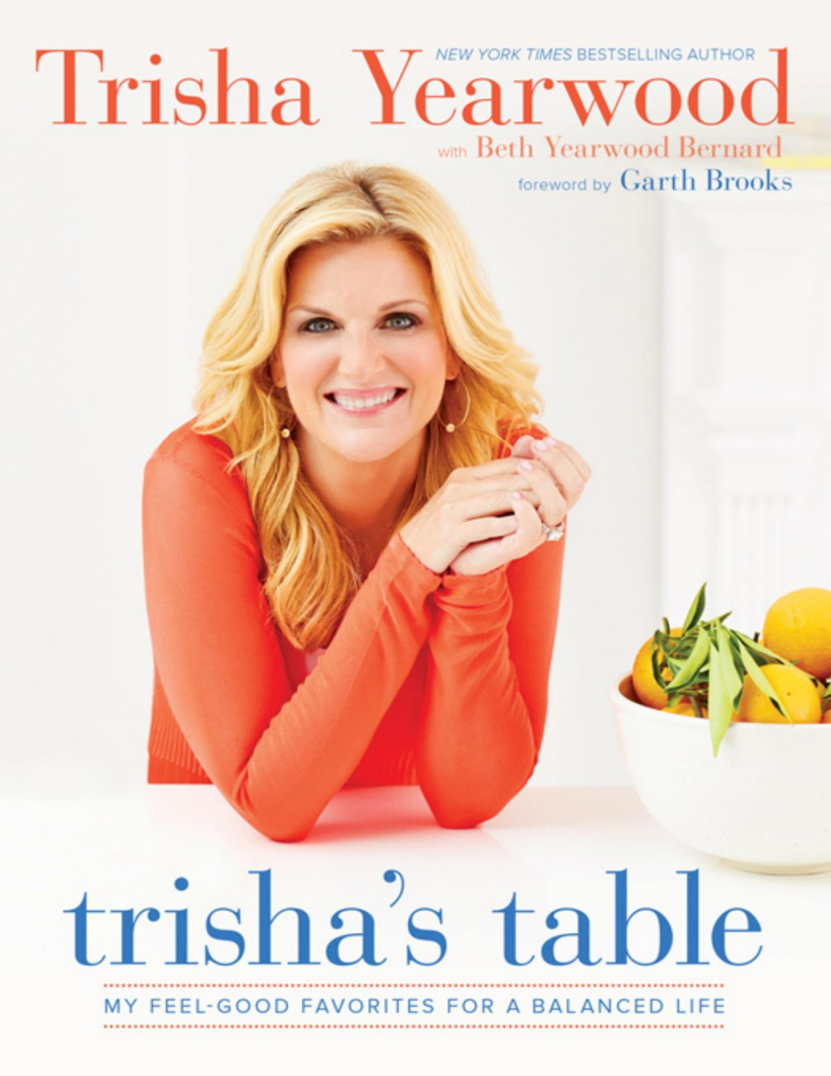 Trishas Table My Feelgood Favorites For A Balanced Life Trisha Yearwood