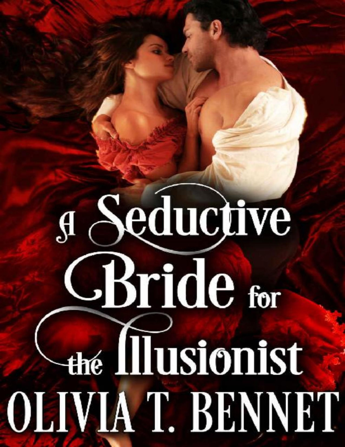 A Seductive Bride For The Illusionist Olivia T Bennet Bennet