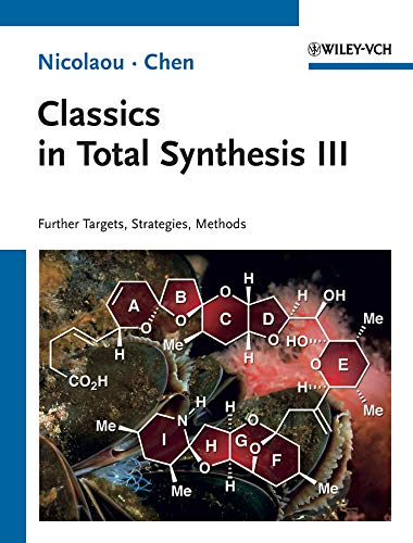 Classics In Total Synthesis Iii Further Targets Strategies Methods 1st Edition Nicolaou