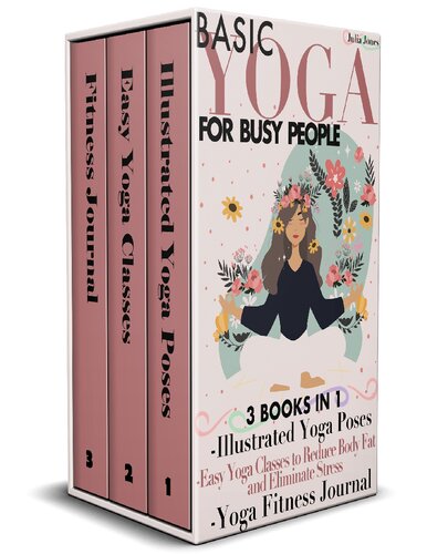 Basic Yoga For Busy People 3 Books In 1 Illustrated Yoga Poses Easy Yoga Classes To Reduce Body Fat And Eliminate Stress Yoga Fitness Journal Jones