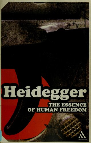 The Essence Of Human Freedom An Introduction To Philosophy Martin Heidegger