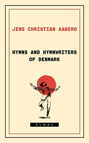 Hymns And Hymnwriters Of Denmark J C Aaberg Aaberg J C Jens Christian
