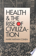 Health And The Rise Of Civilization Revised Ed Cohen Mark Nathan