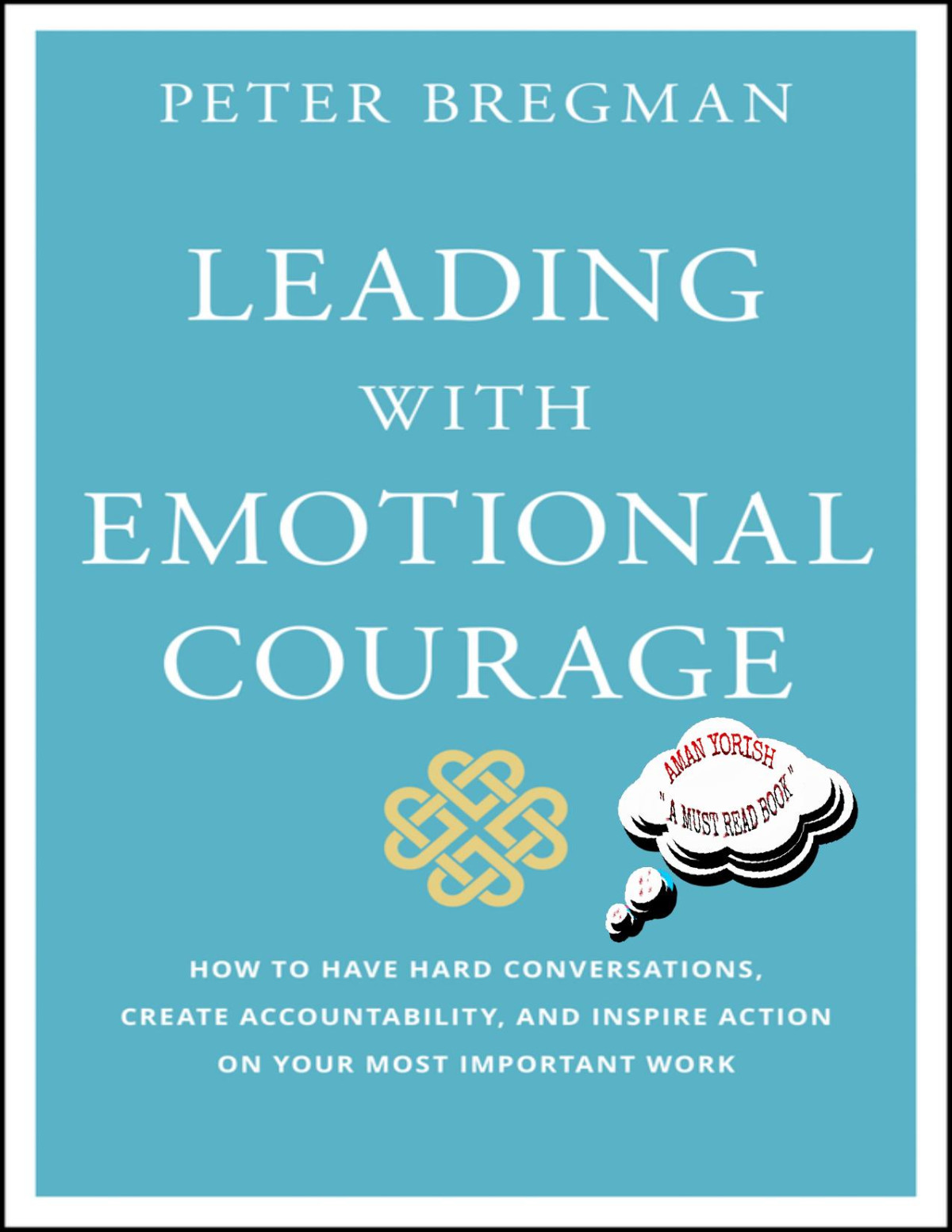 Leading With Emotional Courage Peter Bregman