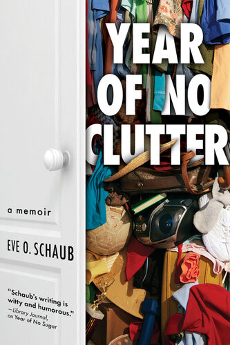 Year Of No Clutter A Memoir Schaub Eve