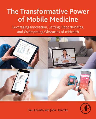 The Transformative Power Of Mobile Medicine Leveraging Innovation Seizing Opportunities And Overcoming Obstacles Of Mhealth Paul Cerrato