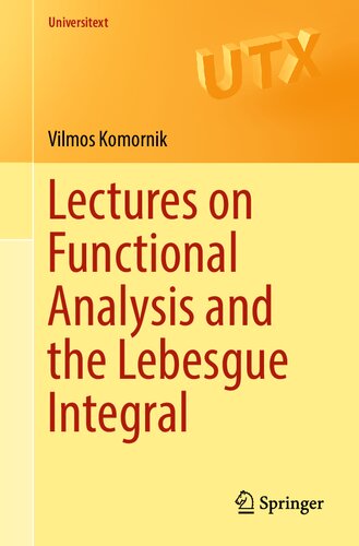 Lectures On Functional Analysis And The Lebesgue Integral 1st Ed 2016 Vilmos Komornik