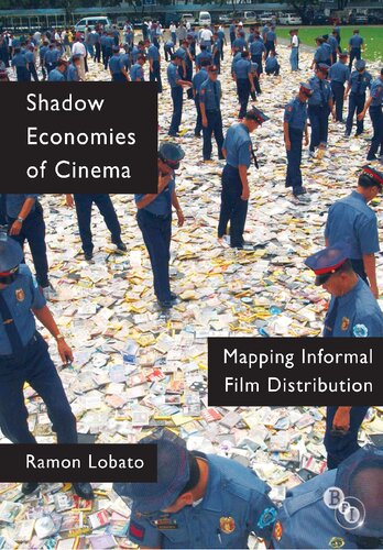 Shadow Economies Of Cinema Mapping Informal Film Distribution Ramon Lobato